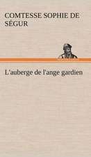 L'Auberge de L'Ange Gardien: Une Partie de La C Te Nord, L' Le Aux Oeufs, L'Anticosti, L' Le Saint-Paul, L'Archipel de La Madeleine