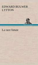 La Race Future: Une Partie de La C Te Nord, L' Le Aux Oeufs, L'Anticosti, L' Le Saint-Paul, L'Archipel de La Madeleine