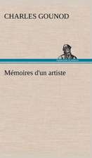 Memoires D'Un Artiste: Une Partie de La C Te Nord, L' Le Aux Oeufs, L'Anticosti, L' Le Saint-Paul, L'Archipel de La Madeleine