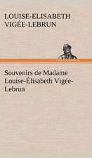 Souvenirs de Madame Louise- Lisabeth Vig E-Lebrun, Tome Premier: George Sand Et A. de Musset