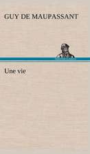 Une Vie: Ouvrage Enrichi de Nombreux Dessins de Busnel, de Deux Dessins... Et D'Un Portrait de L'Auteur Par St-Charles Roman de