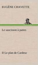 Le Saucisson Pattes II Le Plan de Cardeuc: Dialogues