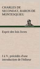 Esprit Des Lois Livres I V, PR C D S D'Une Introduction de L' Diteur: Dialogues