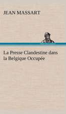 La Presse Clandestine Dans La Belgique Occup E: Moeurs Foraines