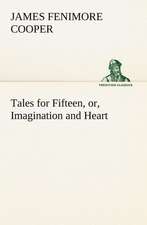 Tales for Fifteen, Or, Imagination and Heart: The Cathedral Church of Durham a Description of Its Fabric and a Brief History of the Espiscopal See