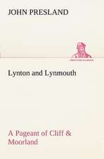 Lynton and Lynmouth a Pageant of Cliff & Moorland: With a Translation, Critical and Exegetical Notes, Prolegomena and Copious Indexes (Shih Ching. English) - Volume 1