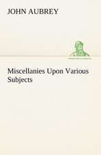 Miscellanies Upon Various Subjects