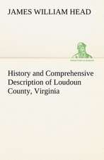 History and Comprehensive Description of Loudoun County, Virginia