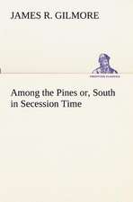 Among the Pines Or, South in Secession Time