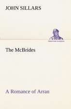 The McBrides a Romance of Arran: Oriental and Occidental, Antique & Modern a Handbook for Ready Reference