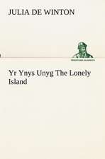 Yr Ynys Unyg the Lonely Island: Treasures of the Island