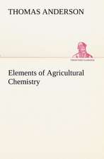 Elements of Agricultural Chemistry