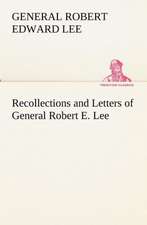 Recollections and Letters of General Robert E. Lee