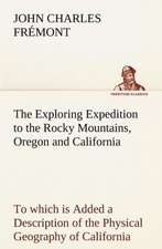 The Exploring Expedition to the Rocky Mountains, Oregon and California to Which Is Added a Description of the Physical Geography of California, with R: The Age of Fable