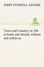 Town and Country; Or, Life at Home and Abroad, Without and Within Us: The Age of Fable