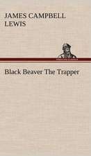 Black Beaver the Trapper: Light Passenger Locomotive of 1851 United States Bulletin 240, Contributions from the Museum of History and Technology