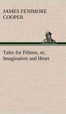 Tales for Fifteen, Or, Imagination and Heart: The Cathedral Church of Durham a Description of Its Fabric and a Brief History of the Espiscopal See