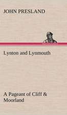 Lynton and Lynmouth a Pageant of Cliff & Moorland: With a Translation, Critical and Exegetical Notes, Prolegomena and Copious Indexes (Shih Ching. English) - Volume 1