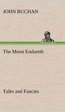 The Moon Endureth: Tales and Fancies