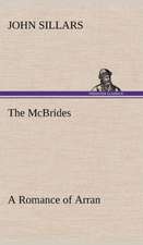 The McBrides a Romance of Arran: Oriental and Occidental, Antique & Modern a Handbook for Ready Reference