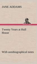 Twenty Years at Hull House; With Autobiographical Notes: Personal Experiences of the Late War