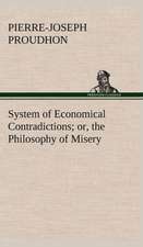 System of Economical Contradictions; Or, the Philosophy of Misery: A Contribution to the History of India