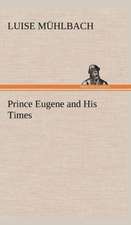 Prince Eugene and His Times