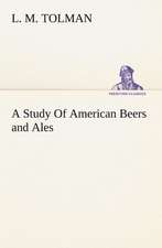 A Study of American Beers and Ales: 2nd Edition for Ironware, Tinware, Wood, Etc. with Sections on Tinplating and Galvanizing