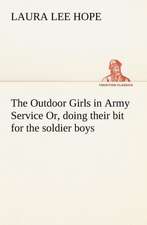 The Outdoor Girls in Army Service Or, doing their bit for the soldier boys