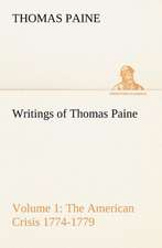 Writings of Thomas Paine ¿ Volume 1 (1774-1779): the American Crisis