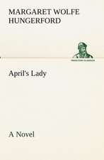 April's Lady a Novel: With Specimens of Esperanto and Grammar