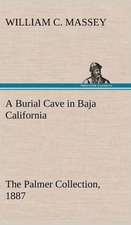 A Burial Cave in Baja California the Palmer Collection, 1887: Extracts