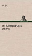 The Compleat Cook Expertly Prescribing the Most Ready Wayes, Whether Italian, Spanish or French, for Dressing of Flesh and Fish, Ordering of Sauces or: 2nd Edition for Ironware, Tinware, Wood, Etc. with Sections on Tinplating and Galvanizing