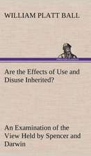 Are the Effects of Use and Disuse Inherited? an Examination of the View Held by Spencer and Darwin: 2nd Edition for Ironware, Tinware, Wood, Etc. with Sections on Tinplating and Galvanizing