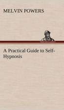 A Practical Guide to Self-Hypnosis