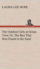 The Outdoor Girls at Ocean View Or, the Box That Was Found in the Sand: Much Sound and Little Sense