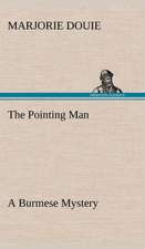 The Pointing Man a Burmese Mystery: How to Grow Them a Practical Treatise on Mushroom Culture for Profit and Pleasure