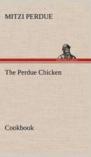 The Perdue Chicken Cookbook