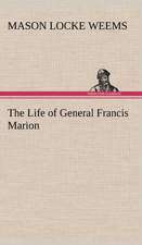 The Life of General Francis Marion