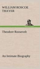 Theodore Roosevelt; An Intimate Biography: The Rights of Man