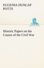 Historic Papers on the Causes of the Civil War