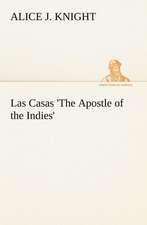 Las Casas 'The Apostle of the Indies'