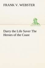 Darry the Life Saver the Heroes of the Coast: Poems