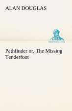 Pathfinder Or, the Missing Tenderfoot: The Old Dominion