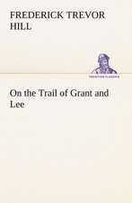 On the Trail of Grant and Lee