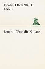 Letters of Franklin K. Lane