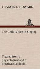 The Child-Voice in Singing Treated from a Physiological and a Practical Standpoint and Especially Adapted to Schools and Boy Choirs: Or, Fond of a Lark