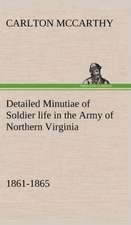 Detailed Minutiae of Soldier Life in the Army of Northern Virginia, 1861-1865: Poems