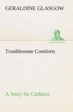 Troublesome Comforts a Story for Children: Or, an Indian Drinke