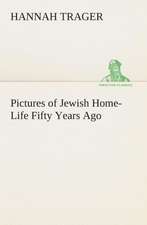 Pictures of Jewish Home-Life Fifty Years Ago